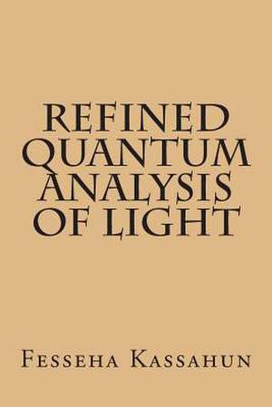 Refined Quantum Analysis of Light de Dr Fesseha Kassahun