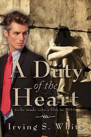 A Duty of the Heart de White, Irving S.