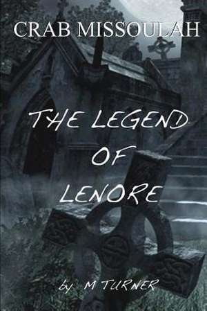 Crab Missoulah and the Legend of Lenore de M. Turner