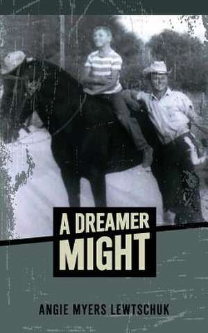 A Dreamer Might de Angie Myers Lewtschuk