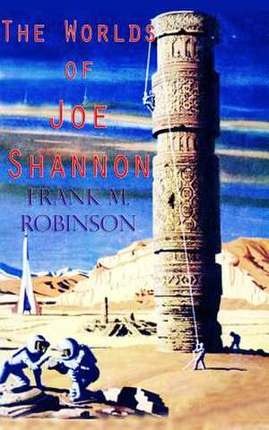 The Worlds of Joe Shannon de Frank M. Robinson