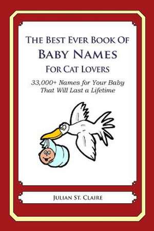 The Best Ever Book of Baby Names for Cat Lovers de Julian St Claire