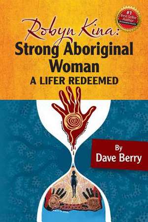 Robyn Kina, Strong Aboriginal Woman de Dave Berry