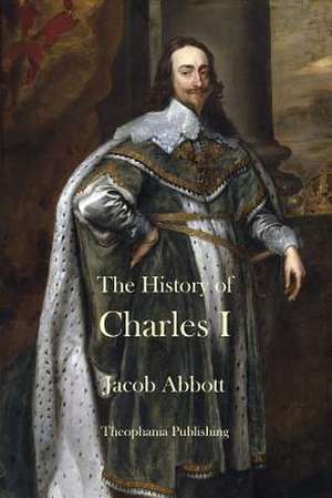 The History of Charles I de Jacob Abbott