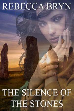 The Silence of the Stones de Mrs Rebecca Bryn