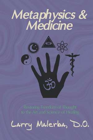 Metaphysics & Medicine de Malerba Do, Larry