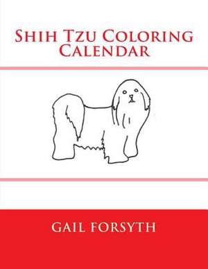 Shih Tzu Coloring Calendar de Gail Forsyth