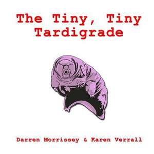 The Tiny, Tiny Tardigrade de MR Darren N. Morrissey