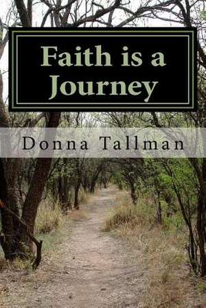 Faith Is a Journey de Donna Tallman