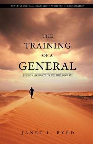 The Training of a General de Janet L. Byrd