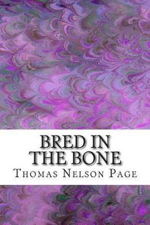 Bred in the Bone de Thomas Nelson Page