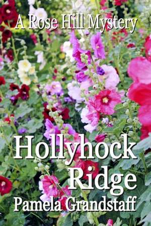 Hollyhock Ridge de Pamela Grandstaff