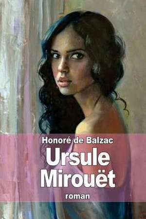 Ursule Mirouet de Honore De Balzac