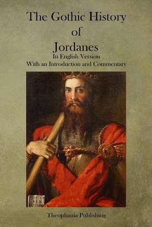 The Gothic History of Jordanes de Jordanes