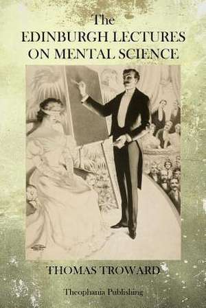 The Edinburgh Lectures on Mental Science de Thomas Troward