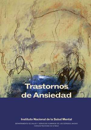 Trastornos de Ansiedad de Instituto Nacional De La Salud Mental