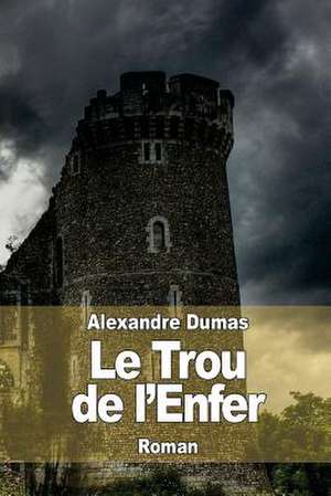 Le Trou de L'Enfer de Dumas Alexandre