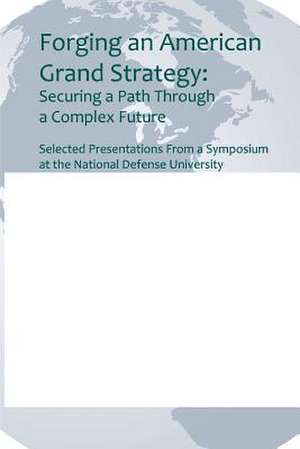 Forging an American Grand Strategy de National Defense University