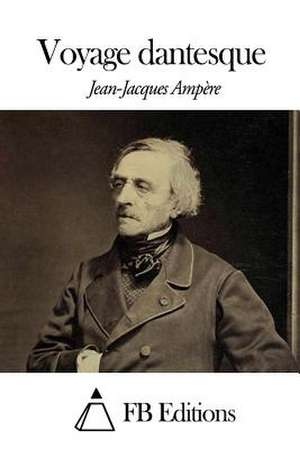 Voyage Dantesque de Jean Jacques Ampere