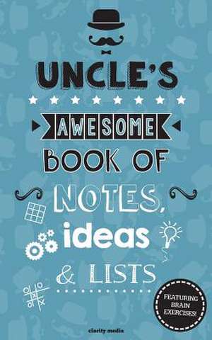 Uncle's Awesome Book of Notes, Ideas & Lists de Clarity Media