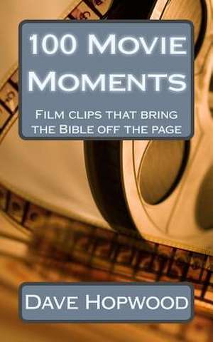 100 Movie Moments de Dave Hopwood