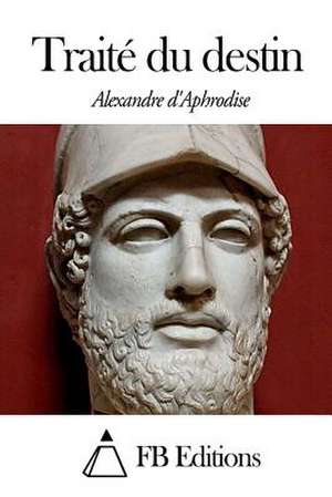 Traite Du Destin de Alexandre D' Aphrodise