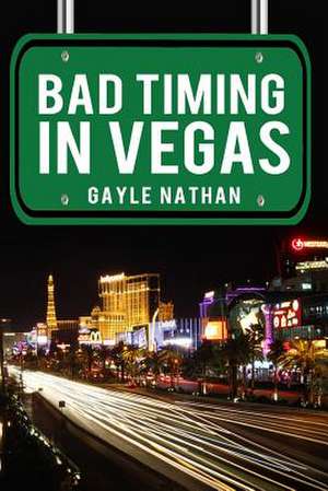 Bad Timing in Vegas de Gayle Nathan