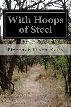 With Hoops of Steel de Florence Finch Kelly