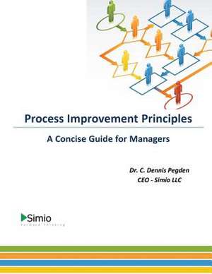 Process Improvement Principles de Dr C. Dennis Pegden