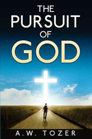 The Pursuit of God de A. W. Tozer