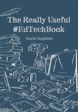 The Really Useful #Edtechbook de David Hopkins