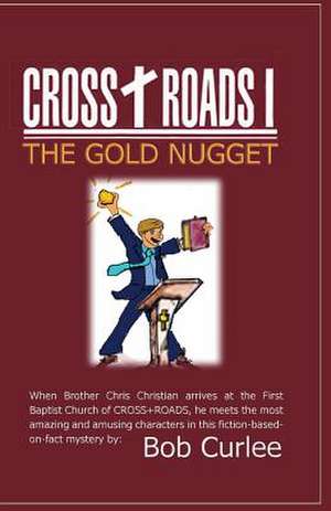 Cross+roads, the Gold Nugget de Bob Curlee