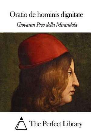 Oratio de Hominis Dignitate de Giovanni Pico Della Mirandola