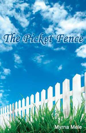 The Picket Fence de Myrna Mele