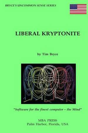 Liberal Kryptonite de MR Tim Bryce