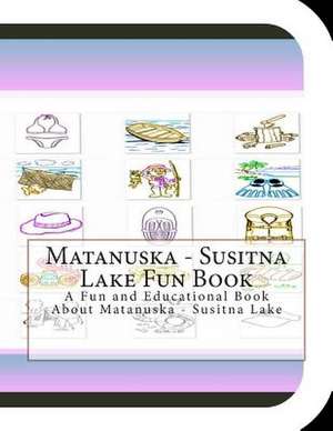 Matanuska - Susitna Lake Fun Book de Jobe Leonard