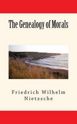 The Genealogy of Morals de Friedrich Wilhelm Nietzsche