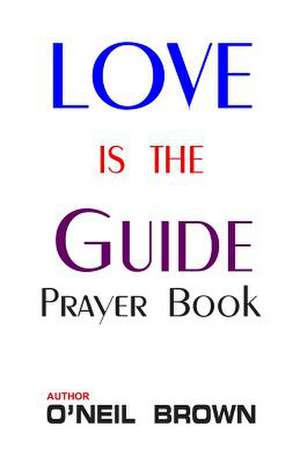 Love Is the Guide de O'Neil Brown