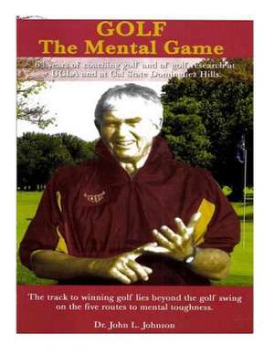 Golf--The Mental Game de Dr John Johnson