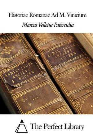 Historiae Romanae Ad M. Vinicium de Marcus Velleius Paterculus