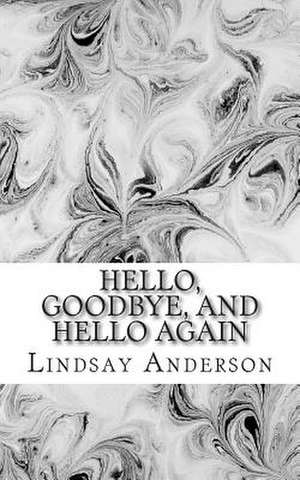 Hello, Goodbye, and Hello Again de Lindsay Anderson