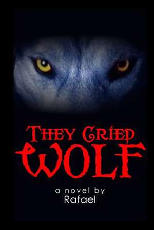 They Cried Wolf de Rafael