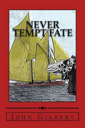 Never Tempt Fate de John Gilbert