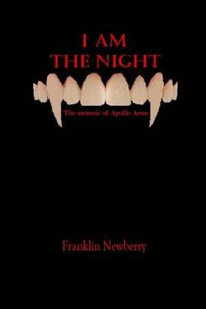 I Am the Night de Franklin C. Newberry