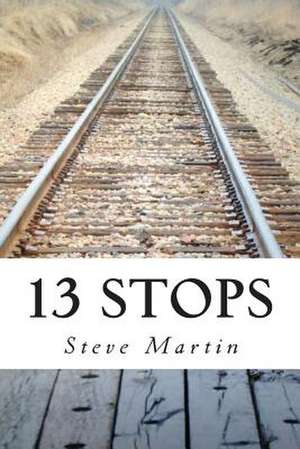 13 Stops de Steve Martin