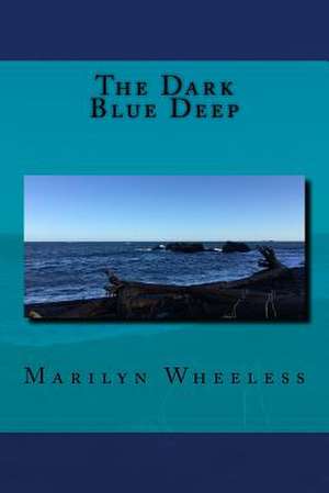 The Dark Blue Deep de Marilyn E. Wheeless