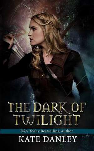 The Dark of Twilight de Kate Danley