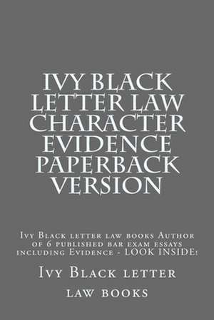 Ivy Black Letter Law Character Evidence Paperback Version de Ivy Black Letter Law Books