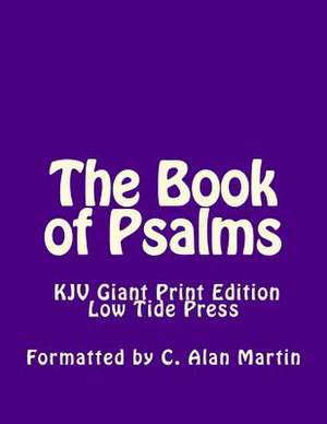 The Book of Psalms KJV Giant Print Edition de C. Alan Martin