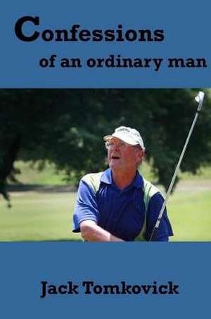 Confessions of an Ordinary Man (Vol. 3) de Jack Tomkovick